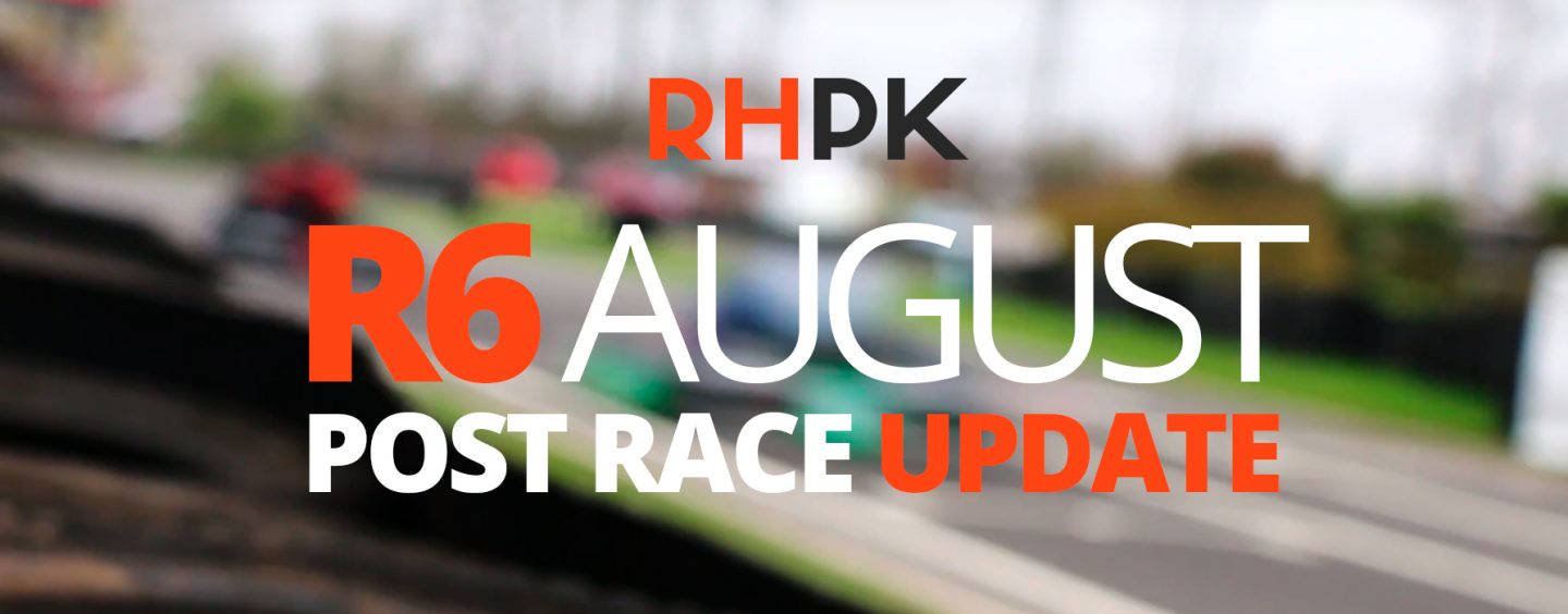 R6 August – Post Race Update